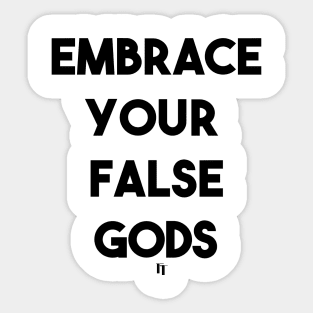 EMBRACE YOUR FALSE GODS (bf) Sticker